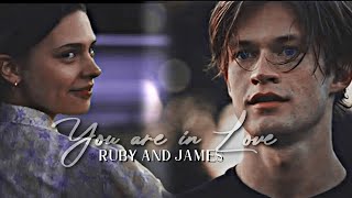 Ruby & James || You are in Love