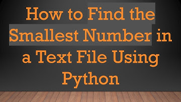 How to Find the Smallest Number in a Text File Using Python