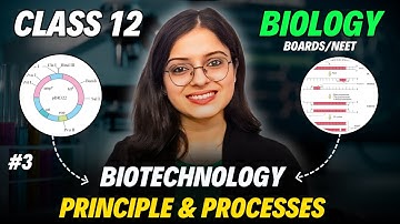 Class 12 Biotechnology Principles and Processes | Part 3 | CBSE Biology Class 12 Boards | One Shot