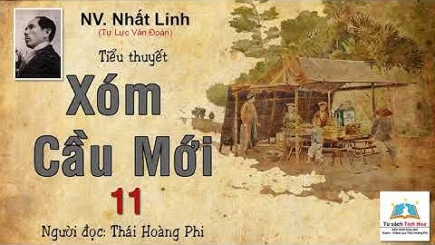 XÓM CẦU MỚI. Tập 11. tác giả: NV. Nhất Linh. Người đọc: Thái Hoàng Phi