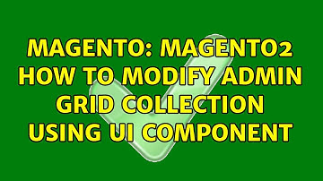 Magento: Magento2 how to modify admin grid collection using ui component (2 Solutions!!)