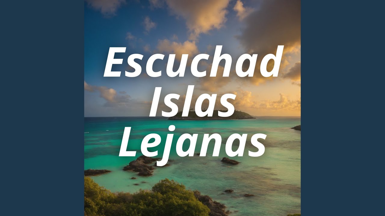 Escuchad Islas Lejanas