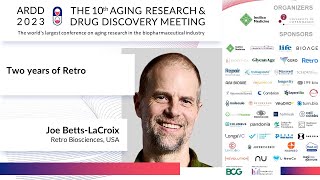 Joe Betts-LaCroix from Retro Biosciences at ARDD2023: Two years of Retro.