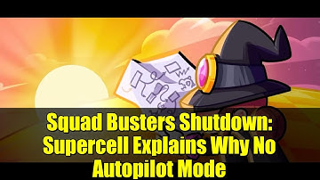 Squad Busters Shutdown: Supercell Explains Why No Autopilot Mode