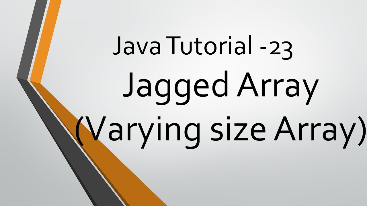 Java Tutorial - 24 : Jagged Array (Varying Size Array)