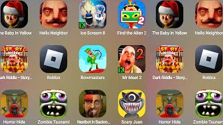 The Baby In Yellow,Hello Neighbor,Ice Scream 8,Find the Alien 2,Dark Riddle Story Mode,Roblox