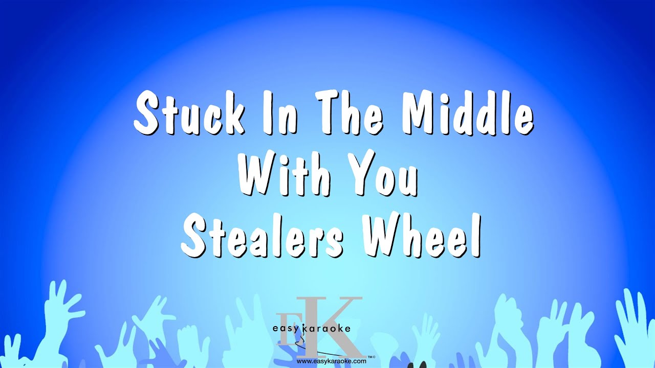 Stuck In The Middle With You Stealers Wheel (Karaoke Version) YouTube Stuck In The Middle With You Stealers Wheel (Karaoke Version) YouTube