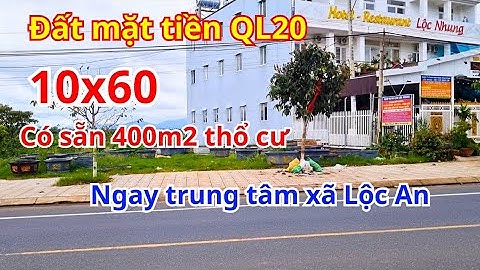 #272 Đất thổ cư mặt tiền QL20 xã Lộc An, H. Bảo Lâm. Mặt tiền 10m dễ dàng kinh doanh mọi ngành nghề.