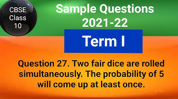 Two fair dice are rolled simultaneously. The probability of 5 will come up at least once.