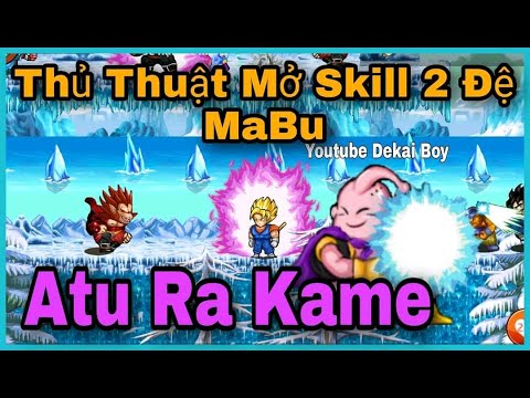 Ngọc Rồng Blue | Thủ Thuật Mở Skill 2 Đệ Mabu 100% Ra Kamejoko – Dekai Boy