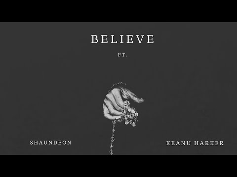Believe ft.Shaundeon&Keanu Harker