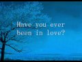 Have You Ever Been in Love -  With Lyrics