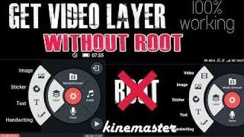 How is get video layer option in Kinemaster (2016-2017) No root