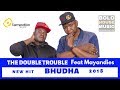 The Double Trouble - Bhudha feat Mayandies [New Hit 2018]