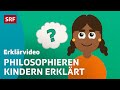 Was ist philosophie  einfach erklrt  kinder.s  srf kids