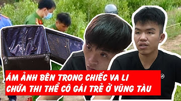 Ám ảnh bên trong chiếc vali chứa thi thể cô gái trẻ bị sát hại ở Vũng Tàu | Hồ sơ cũ Radio