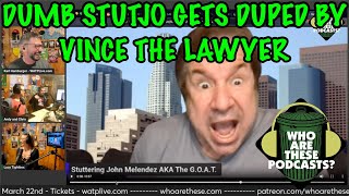 PROOF That Stuttering John Is The Dumbest Guy EVER! Vince The Lawyer Manipulates SJ Again!