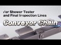 Tsubaki conveyor chain for shower tester and final inspection lines