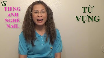 Từ vựng nghề nail - Tiếng Anh nghề nail - Học tiếng Anh cùng Vân Anh