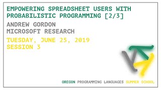 Empowering Spreadsheet Users with Probabilistic Programming [2/3] - Andrew Gordon - OPLSS 2019