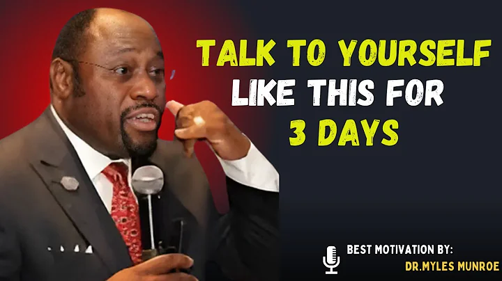 TALK TO YOURSELF LIKE THIS FOR 3 DAYS - Myles Munroe Motivation Speech