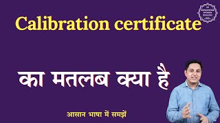 Calibration certificate meaning in Hindi | Calibration certificate ka matlab | English to hindi