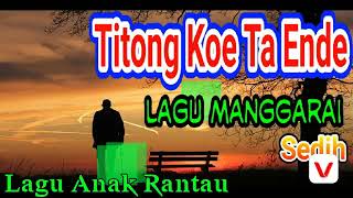 Lagu Manggarai   Titong Koe Ta Ende || Lagu Anak Rantau