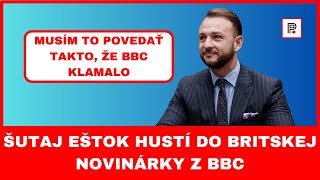 Šutaj Eštok hustí do britskej novinárky z BBC