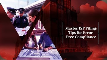 Master ISF Filing: Tips for Error-Free Compliance