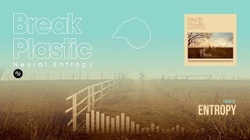 Entropy - Break Plastic - Neural Entropy