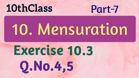 10thClass, Mensuration, Exercise 10.3,  Q.No.4,5 ‎@Maths World Makes Smart In Telugu