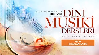 Uşşak Ramazan İlahisi - Dini Musiki Dersleri 1 - Ömer Faruk Güney