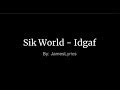 Sik World - IDGAF Lyrics