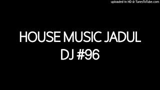 House Music Jadul DJ #96