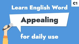 #018 – "Appealing" | Learn C1 English Adjective – Highlight attractive qualities.