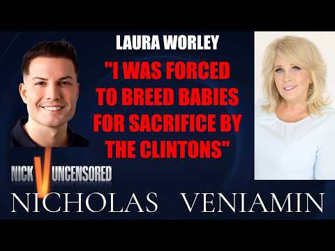 Laura Worley: "I Was Forced To Breed Babies For Sacrifice By The Clintons" with Nicholas Veniamin