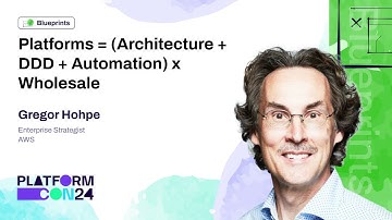 Platforms = (Architecture + DDD + Automation) x Wholesale - Gregor Hohpe | PlatformCon 2024