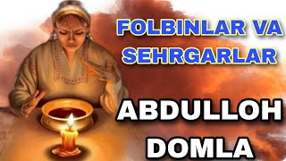 FOLBINLAR VA SEHRGARLAR. ABDULLOH DOMLA. #maruza