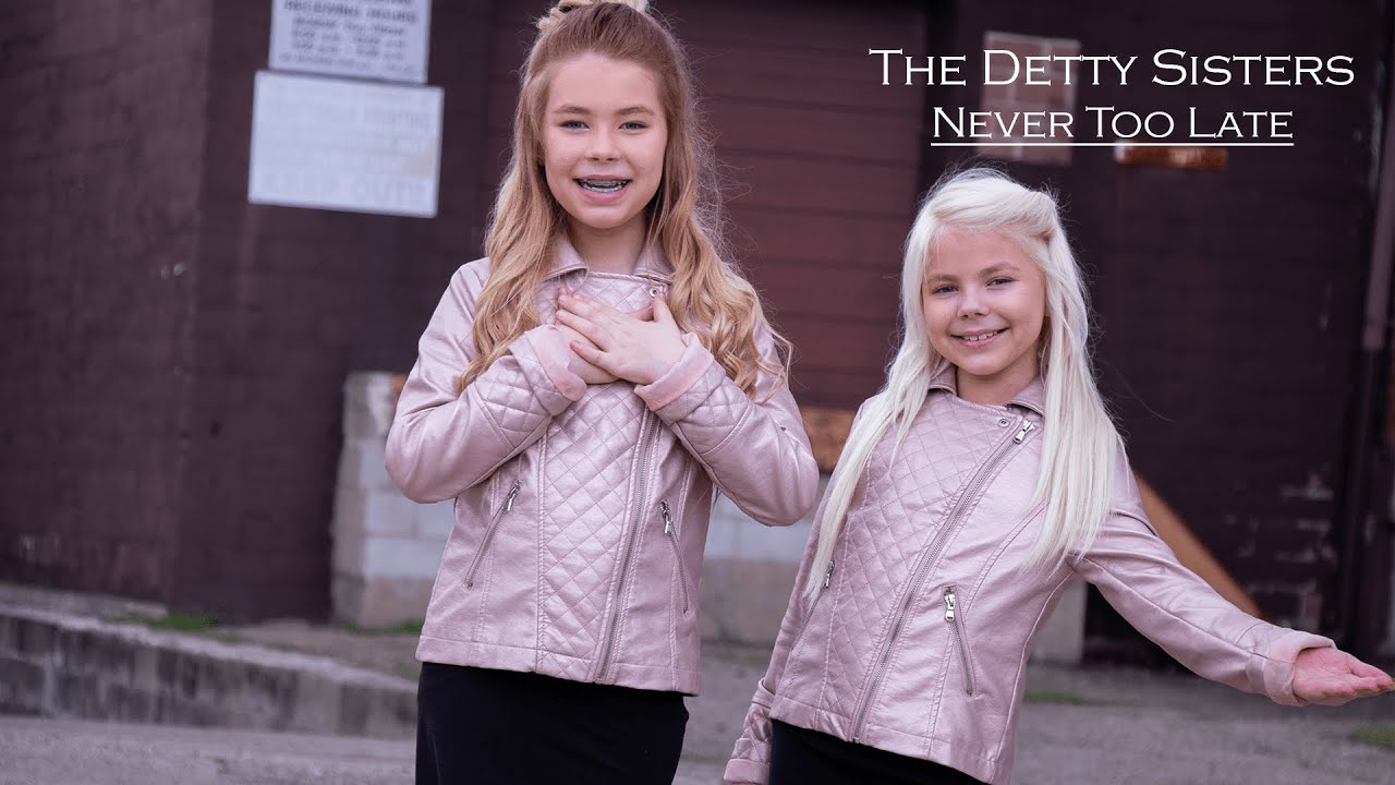 Never Too Late -The Detty Sisters