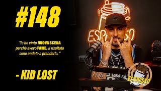 EP #148 - NUOVA SCENA rap, @kidlost_real si racconta