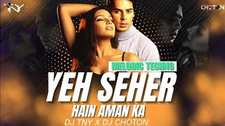 Yeha Pe Sab Shanti Shanti Hai (Melodic Techno Remix) | DJ TNY X DJ Choton | Yeh Shaher Hai Aman Ka