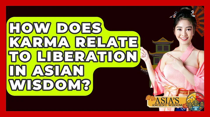 How Does Karma Relate To Liberation In Asian Wisdom? - Asia's Ancient Wisdom
