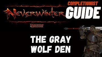 The Gray Wolf Den Neverwinter completionist guide
