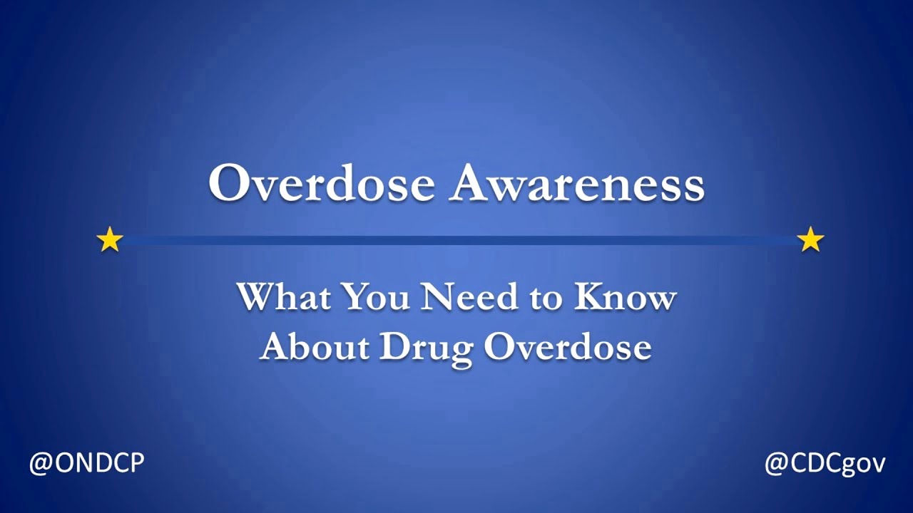 Overdose Awareness:  What You Need to Know about Drug Overdose.