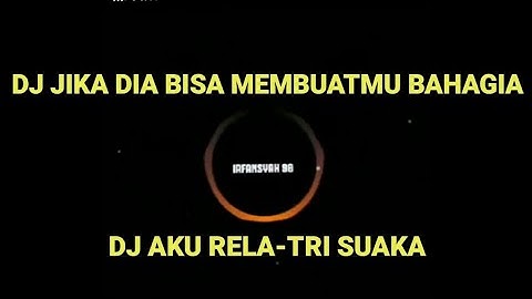 DJ JIKA DIA BISA MEMBUATMU BAHAGIA||Slow Spectrume||Aku Rela-Tri Suaka||Dj TikTok||Full Bass Remix
