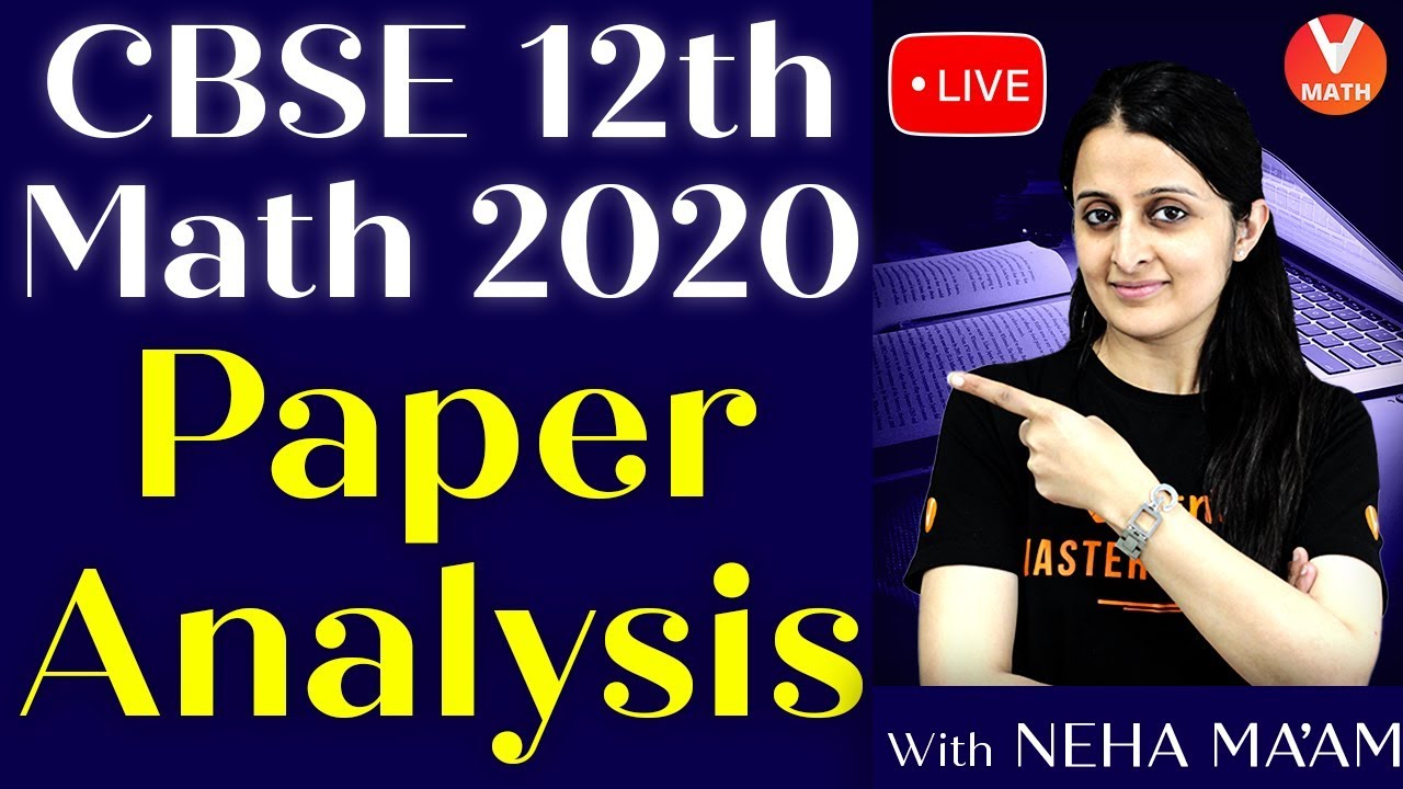 CBSE Class 12 Maths Board Exam Paper Analysis By Neha... - youtube
