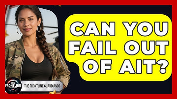 Can You Fail Out Of AIT? - The Frontline Guardians