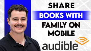 How To Share Audible Mobile Books With Family On Audible Mobile Mobile [2026 Guide] screenshot 3
