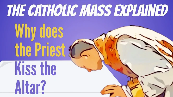 THE CATHOLIC MASS EXPLAINED:  Why Does The Priest Kiss The Altar?