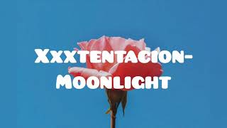 Xxxtentacion- Moonlight Lyrics